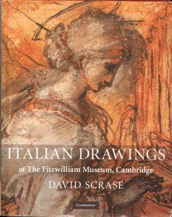 Italian Drawings at the Fitzwilliam Museum, Cambridge, David Scrase
